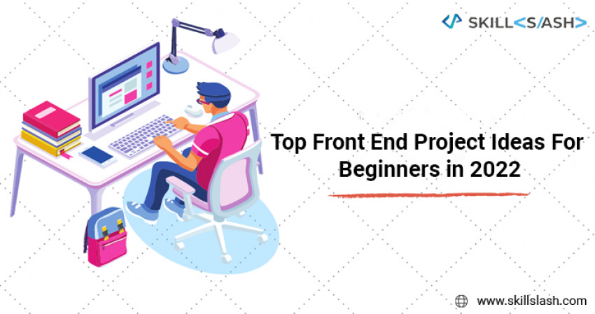 Top Front End Project Ideas for Beginners in 2022
