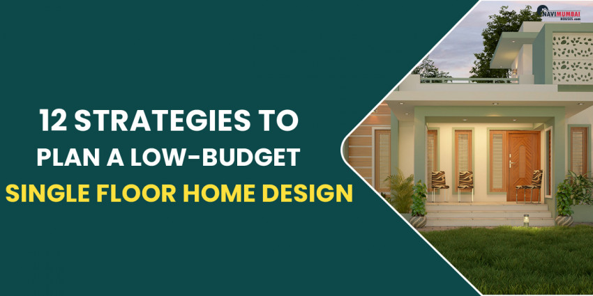 12 strategies to plan a low-budget single floor home design