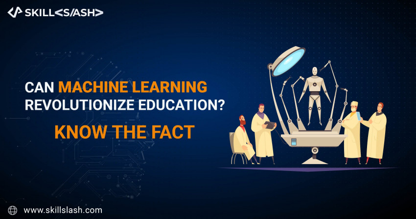 Can machine learning revolutionize education - Know the facts