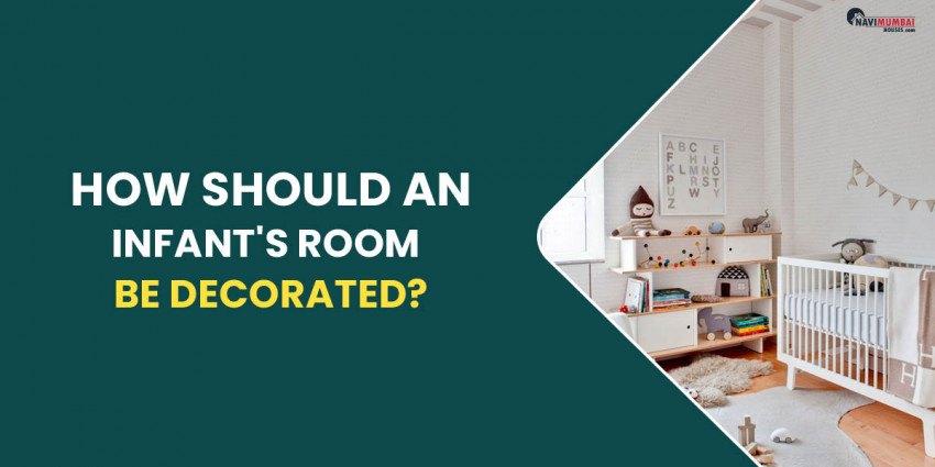 How Should An Infant’s Room Be Decorated?