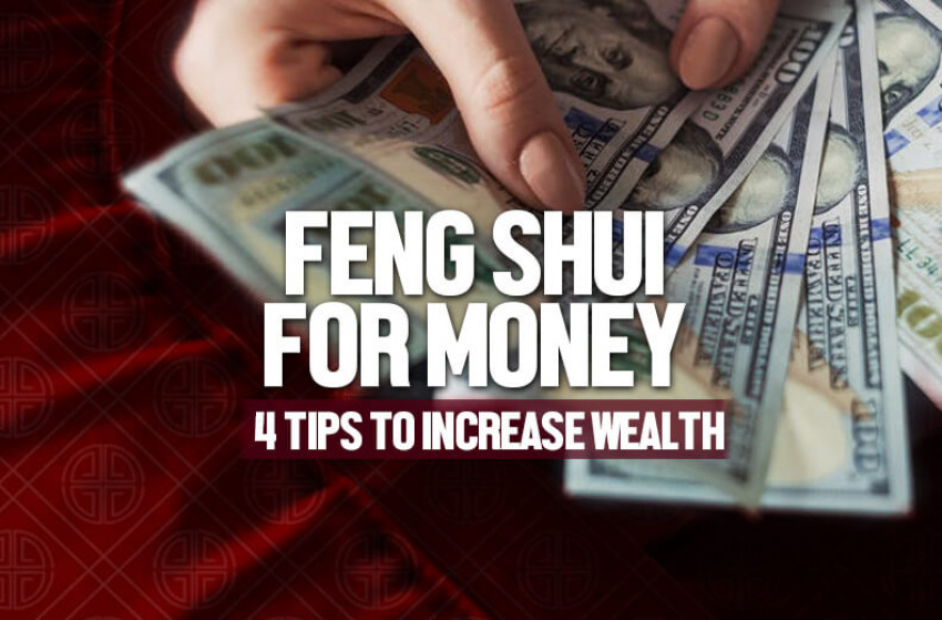 Feng Shui for Money: 4 Tips to Increase Wealth and Prosperity in Your Home