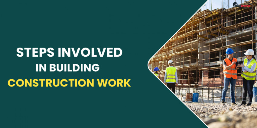 Steps Involved In Building Construction Work