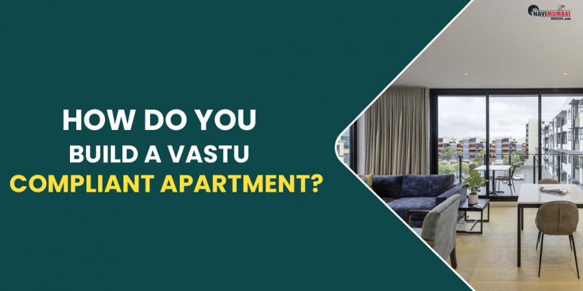 How Do You Build A Vastu-Compliant Apartment?