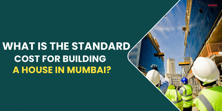 What Is The Standard Cost For Building A House In Mumbai?