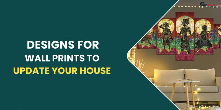 Designs For Wall Prints To Update Your House