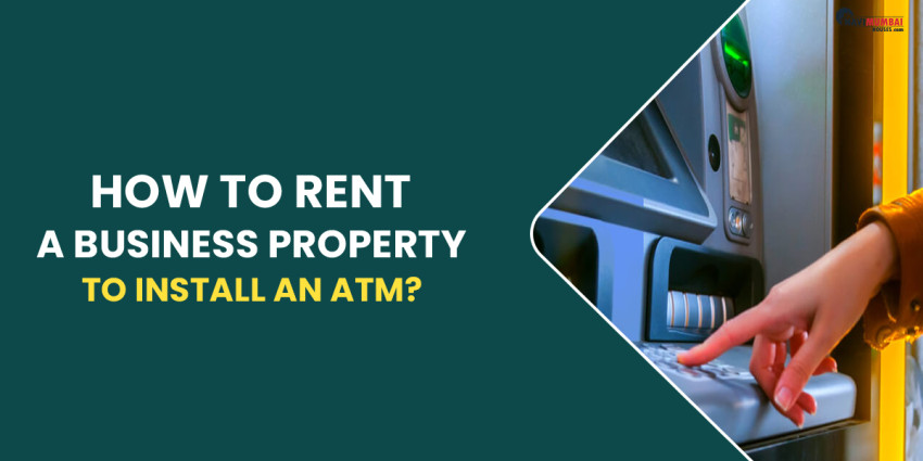 How To Rent A Commercial Property To Install An ATM?