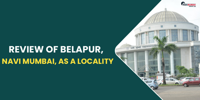 Review Of Belapur, Navi Mumbai, As A Locality
