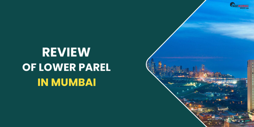 Review Of Lower Parel In Mumbai