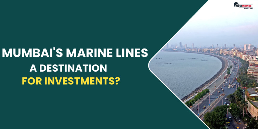 What Makes Mumbai’s Marine Lines A Destination For Investments?