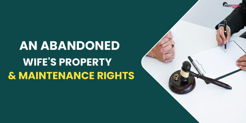 An Abandoned Wife’s Property & Maintenance Rights