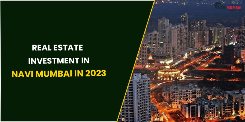 Real Estate Investment In Navi Mumbai In 2023
