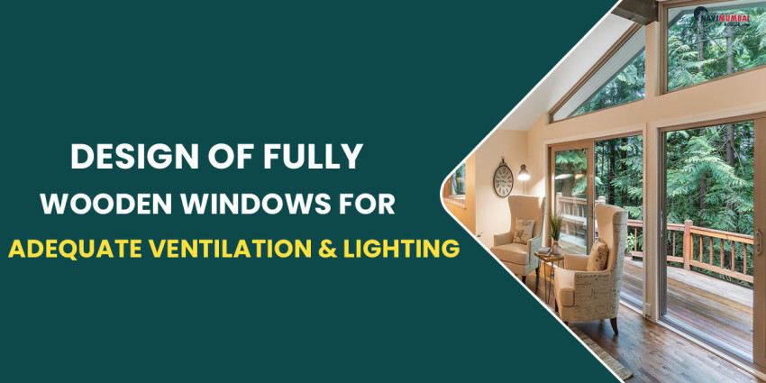 Design Of Fully Wooden Windows For Adequate Ventilation & Lighting