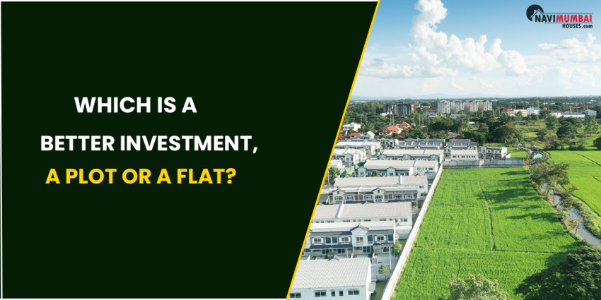 Which Is A Better Investment, A Plot Or A flat?