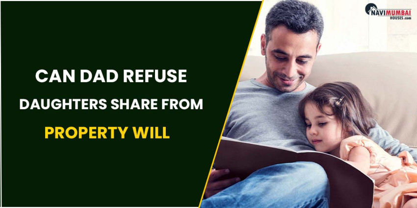 Can Dad Refuse Daughters Share from Property Will