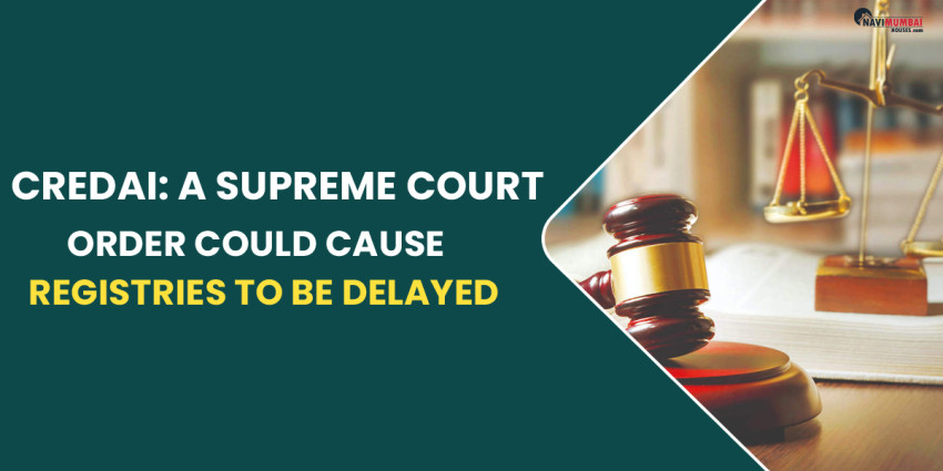 CREDAI: A Supreme Court Order Could Cause Registries To Be Delayed