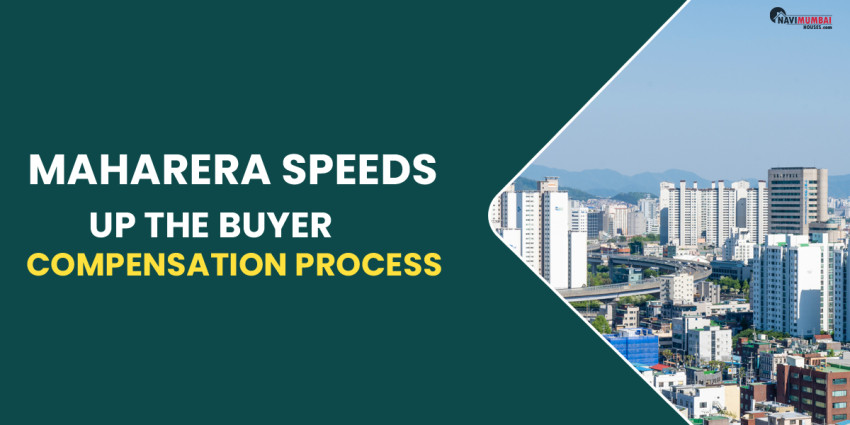 MahaRERA Speeds Up The Buyer Compensation Process