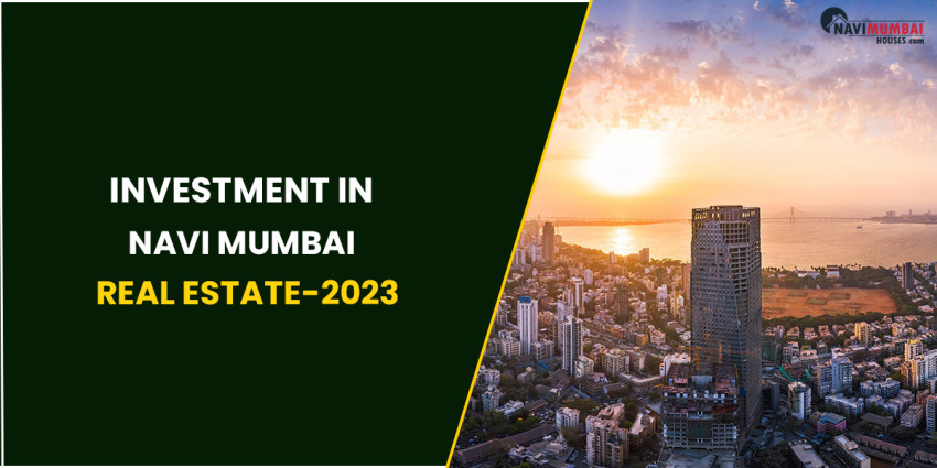 Investment In Navi Mumbai Real Estate 2023
