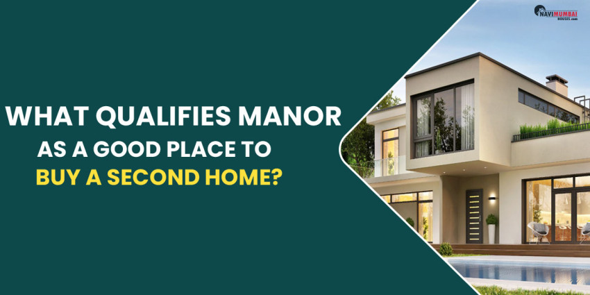 What Qualifies Manor As A Good Place To Buy A Second Home?