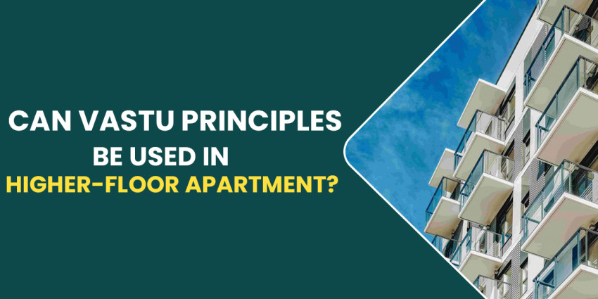 Can Vaastu Principles Be Used In Higher-Floor Apartments?