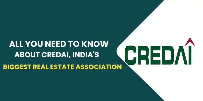 All You Need To Know About CREDAI, India’s Biggest Real Estate Association