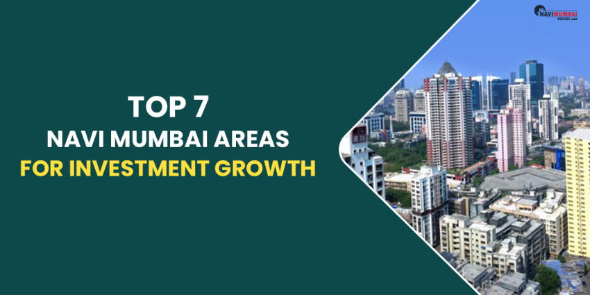 Top 7 Navi Mumbai Areas For Investment Growth