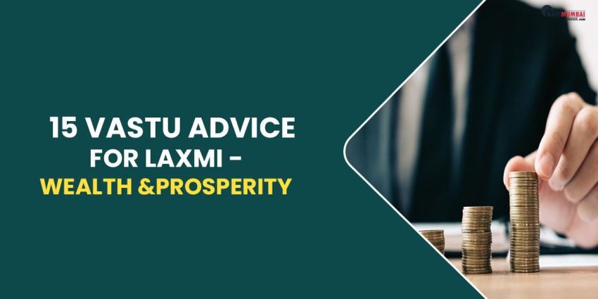 15 Vastu Advice For (Laxmi) Wealth & Prosperity