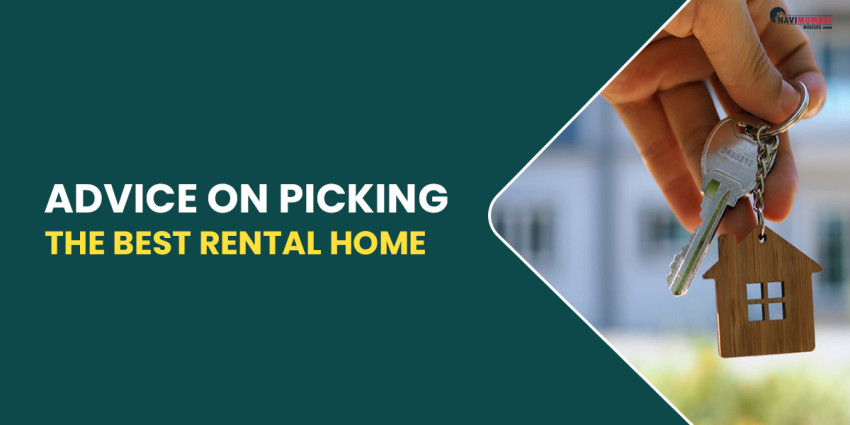 Advice on Picking the Best Rental Home