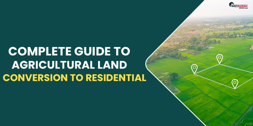 Complete Guide To Agricultural Land Conversion To Residential