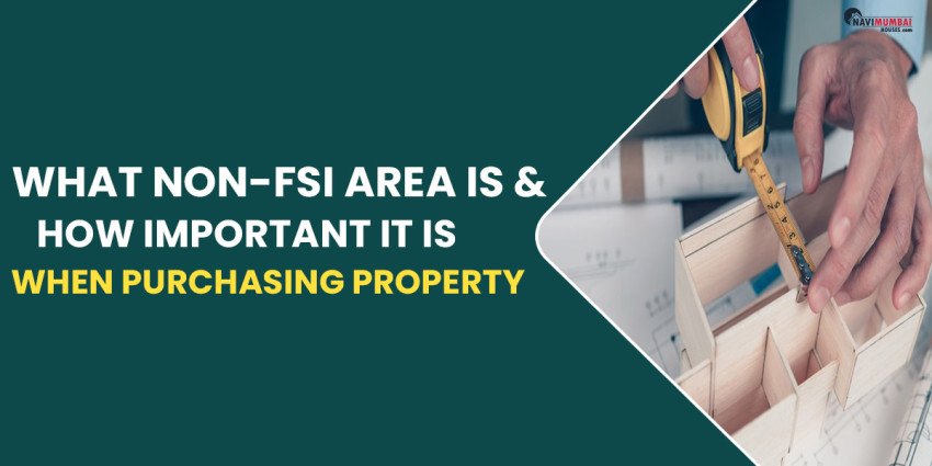 What Non-FSI Area Is & How Important It Is When Purchasing Property
