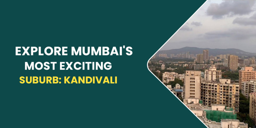 Explore Mumbai’s Most Exciting Suburb: Kandivali
