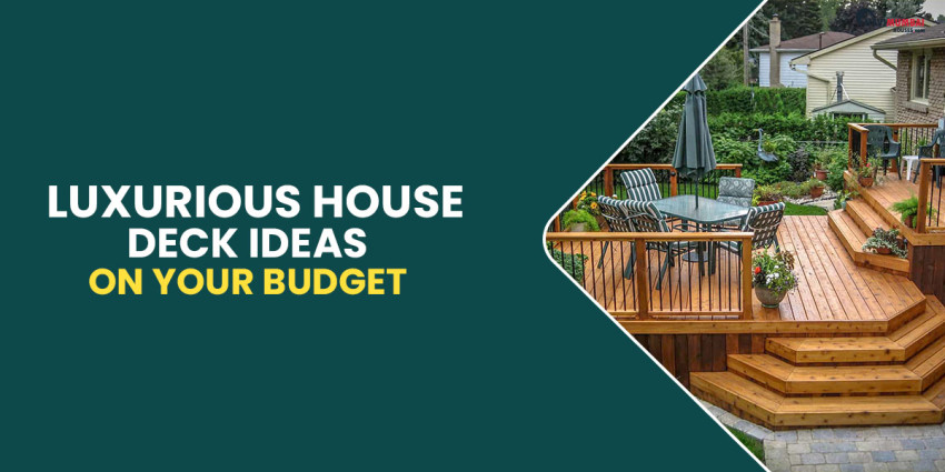 Luxurious House Deck Ideas on a Budget