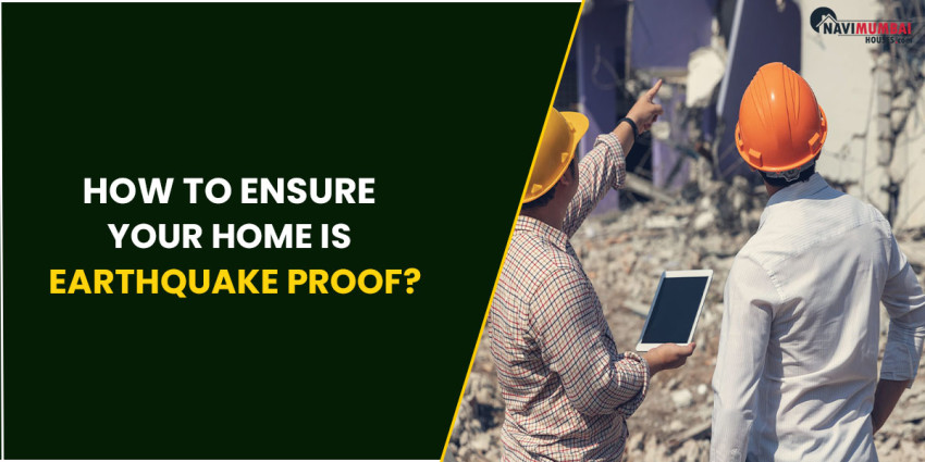 How To Ensure Your Home Is Earthquake Proof?