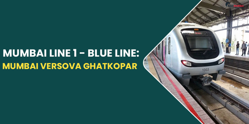 Mumbai Line 1 – Blue Line: Mumbai Versova Ghatkopar Metro Route, Map & More
