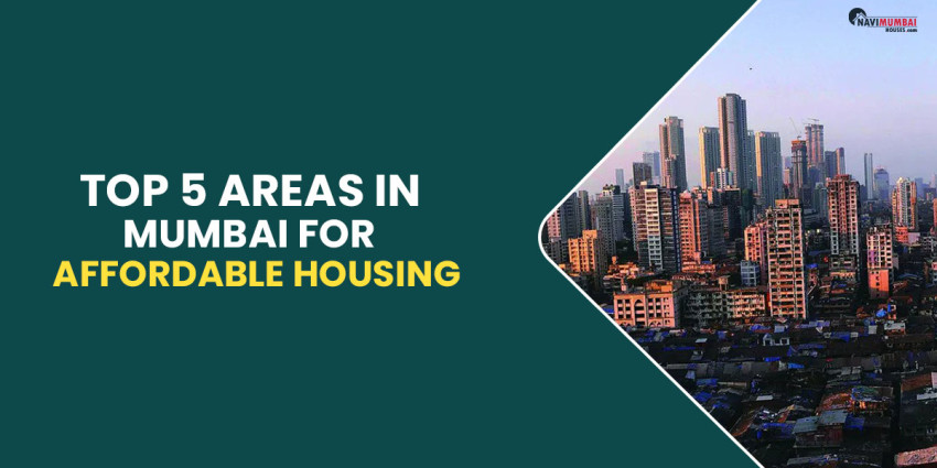 Top 5 Areas In Mumbai For Affordable Housing