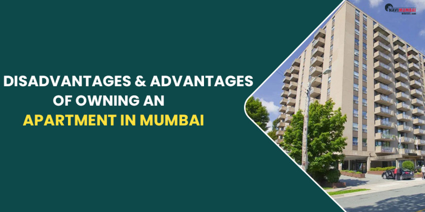 Advantages & Disadvantages of Owning an Apartment in Mumbai