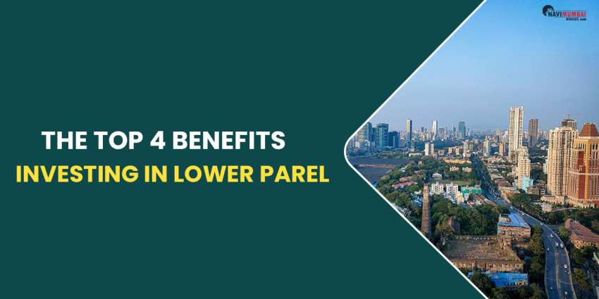 Investing In Lower Parel: The Top 4 Benefits