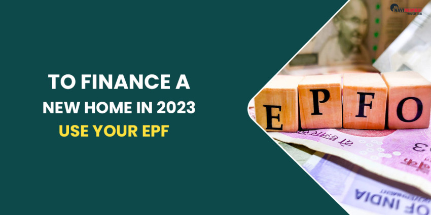 To Finance A New Home In 2023, Use Your EPF