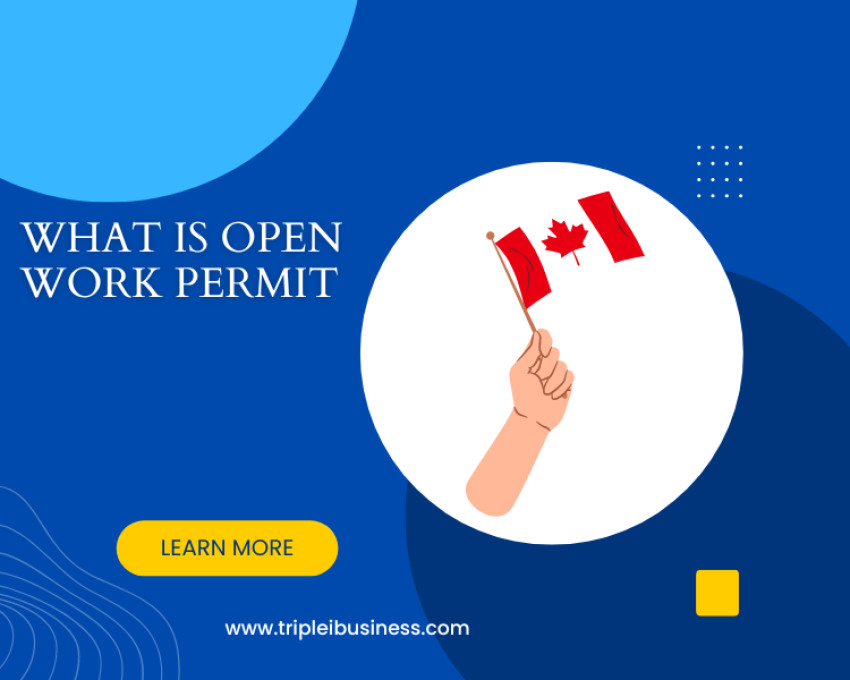 What is Open Work Permit | open work permit Canada from India