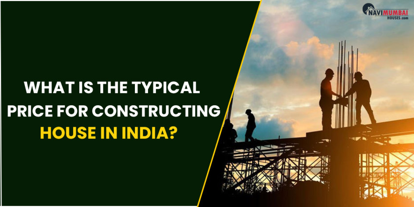 What Is The Typical Price For Constructing House In India?