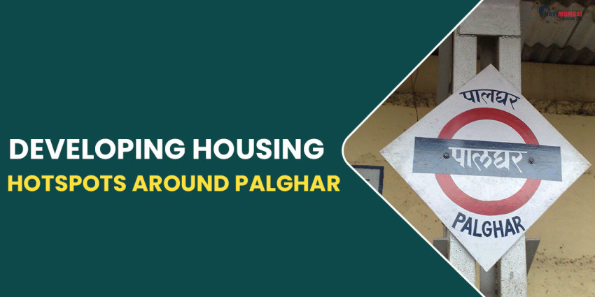 Developing Housing Hotspots Around Palghar