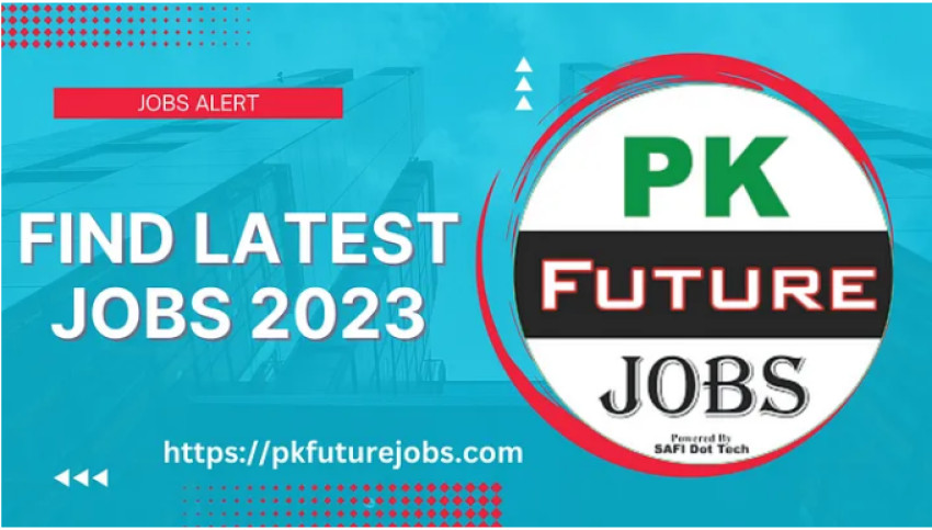 Latest Jobs in Pakistan 2023 Govt Job | PkFutureJobs