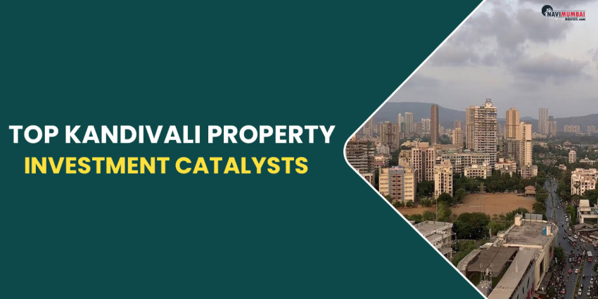 Top Kandivali Property Investment Catalysts