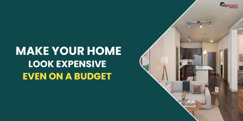 Make Your Home Look Expensive Even on a Budget