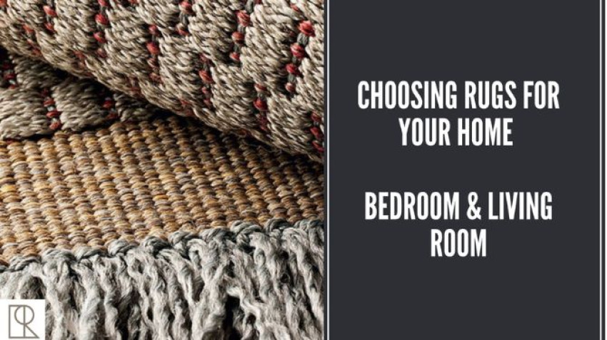 Choosing Rugs for your Home | Bedroom & Living Room