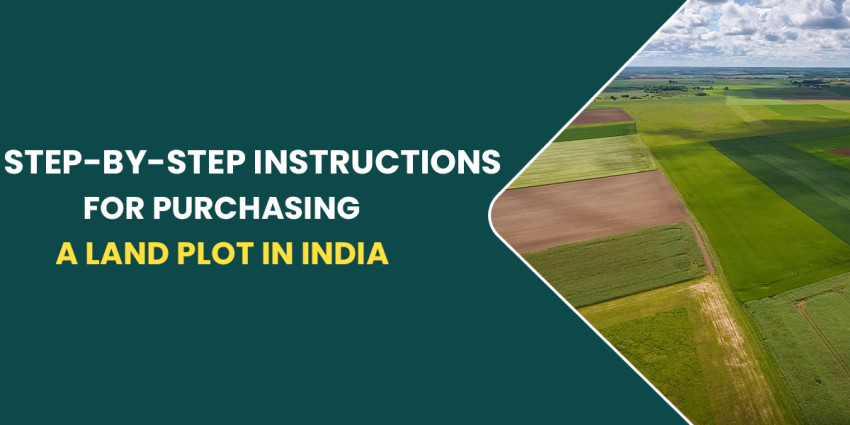 Step-By-Step Instructions For Purchasing A Land Plot In India