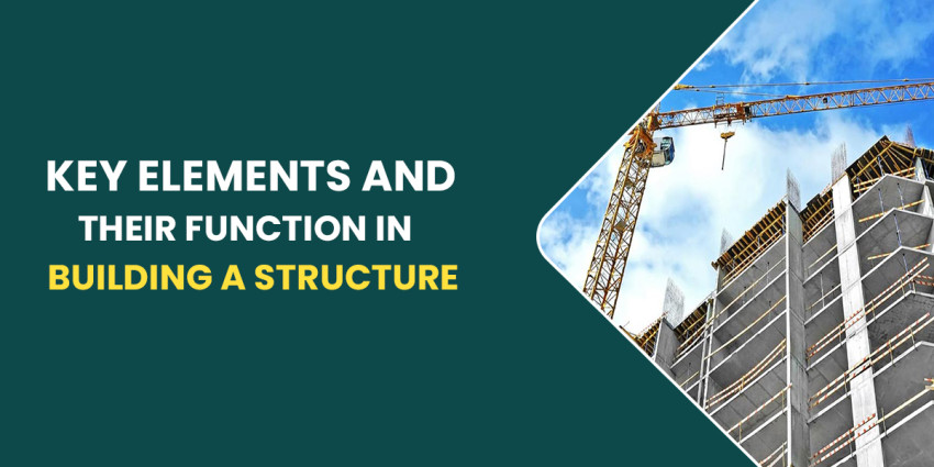 Key Elements And Their Function In Building A Structure