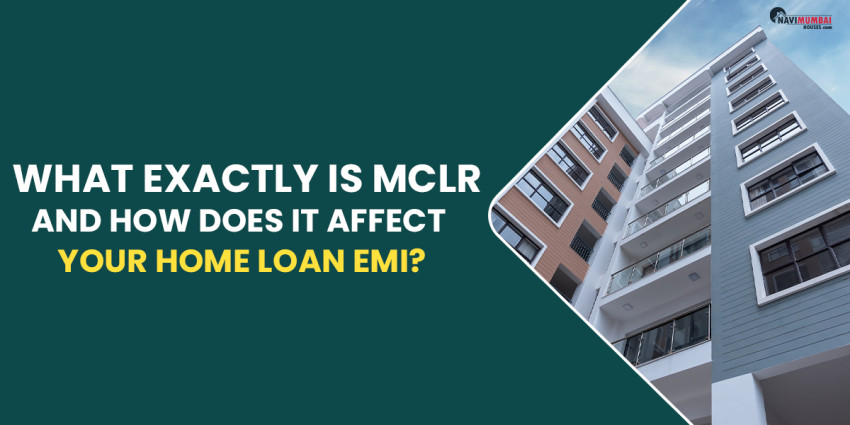 What Exactly Is MCLR & How Does It Affect Your Home Loan EMI?