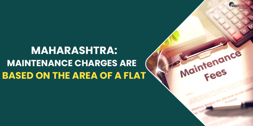 Maharashtra: Maintenance Charges Are Based On The Area Of A Flat