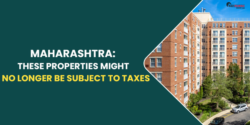 Maharashtra: These Properties Might No Longer Be Subject To Taxes