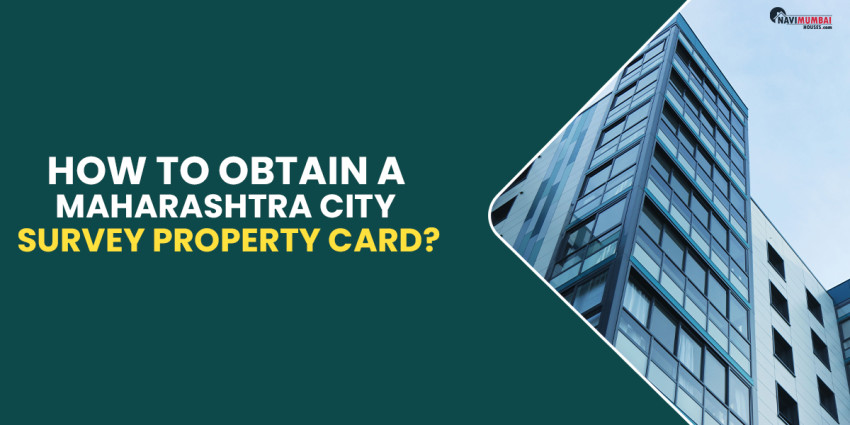 How To Obtain A Maharashtra City Survey Property Card?